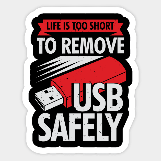 Life Is Too Short To Remove USB Safely Sticker by Dolde08